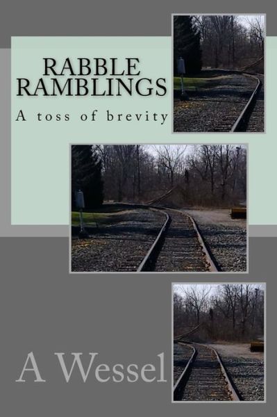 Cover for A S Wessel · Rabble Ramblings : A toss of brevity (Paperback Book) (2016)