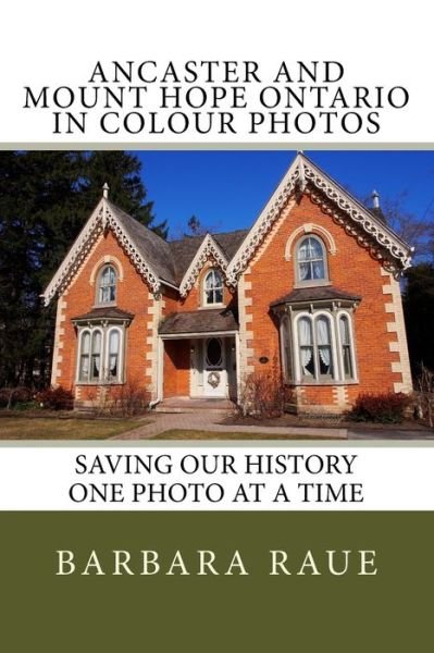 Cover for Barbara Raue · Ancaster and Mount Hope Ontario in Colour Photos (Paperback Bog) (2016)