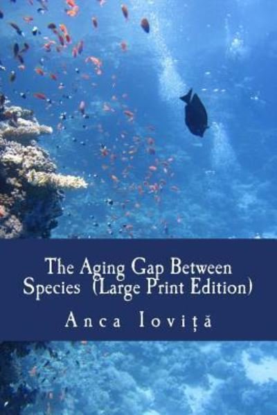 Cover for Anca Iovita · The Aging Gap Between Species (Paperback Book) [Large Print edition] (2016)