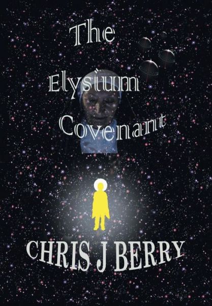 Cover for Chris J Berry · The Elysium Covenant (Hardcover Book) (2018)