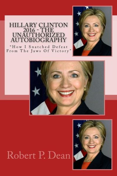 Cover for Hillary Rodham Clinton · Hillary Clinton 2016 - The Unauthorized Autobiography (Taschenbuch) (2017)