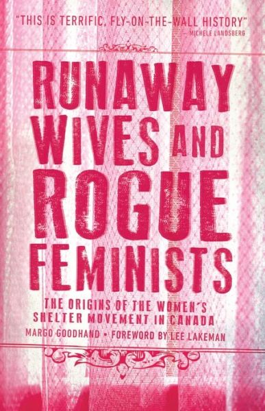 Cover for Margo Goodhand · Runaway Wives and Rogue Feminists: The Origins of the Women's Shelter Movement in Canada (Paperback Book) (2017)