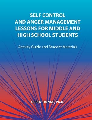 Cover for Gerry Dunne · Self Control and Anger Management Lessons for Middle and High School Students (Paperback Book) (2019)