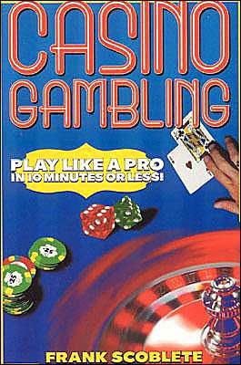 Cover for Frank Scoblete · Casino Gambling: Play Like a Pro in 10 Minutes or Less (Paperback Bog) (1999)
