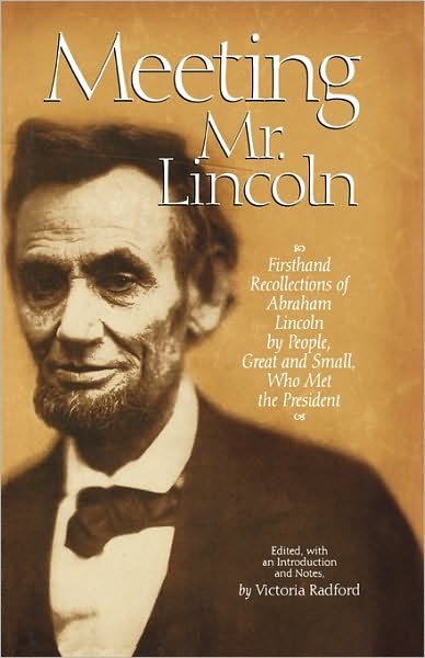 Cover for Victoria Radford · Meeting Mr. Lincoln: Firsthand Recollections of Abraham Lincoln by People, Great and Small, Who Met the President (Hardcover Book) (1998)