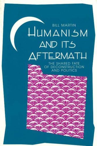 Humanism and Its Aftermath: the Shared Fate of Deconstruction and Politics - Bill Martin - Bøger - Humanity Books - 9781573925990 - 1. oktober 1995