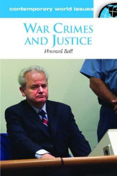 Cover for Howard Ball · War Crimes and Justice: A Reference Handbook - Contemporary World Issues (Hardcover bog) [Annotated edition] (2002)