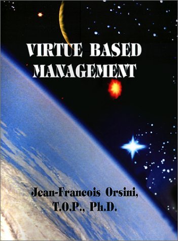 Cover for Orsini, Jean-Francois, T.O.P., Ph.D. · Virtue Based Management (Hardcover Book) (2001)