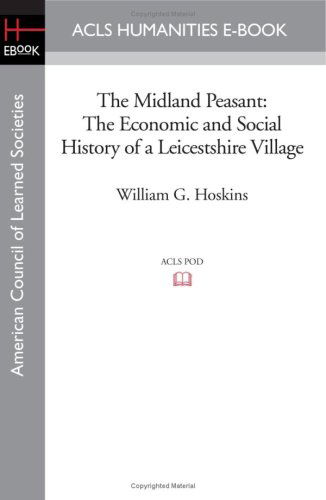 The Midland Peasant: the Economic and Social History of a Leicestshire Village - William G. Hoskins - Books - ACLS Humanities E-Book - 9781597404990 - November 7, 2008