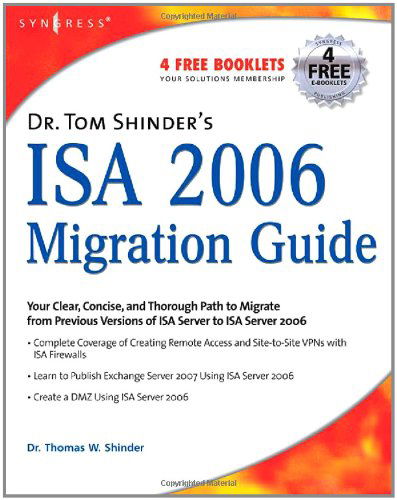 Cover for Shinder, Thomas W (Member of Microsoft's ISA Server Beta Team and Microsoft MVP for ISA Server, Dallas, TX, U.S.A.) · Dr. Tom Shinder's ISA Server 2006 Migration Guide (Paperback Book) [Updated edition] (2007)