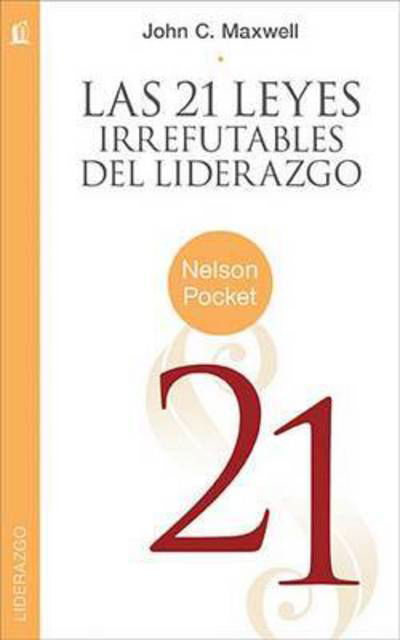 Cover for John C. Maxwell · Las 21 Leyes Irrefutables del liderazgo (Paperback Book) (2011)