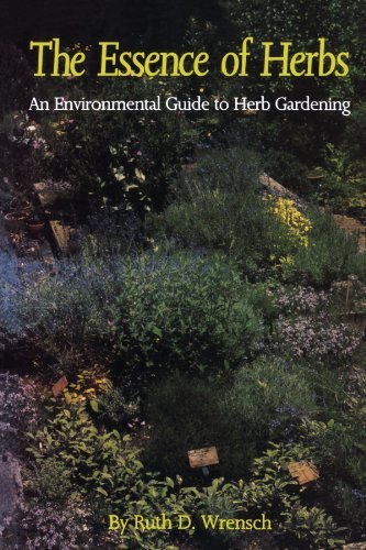 Cover for Ruth D. Wrensch · The Essence of Herbs: an Environmental Guide to Herb Gardening (Paperback Bog) (1992)