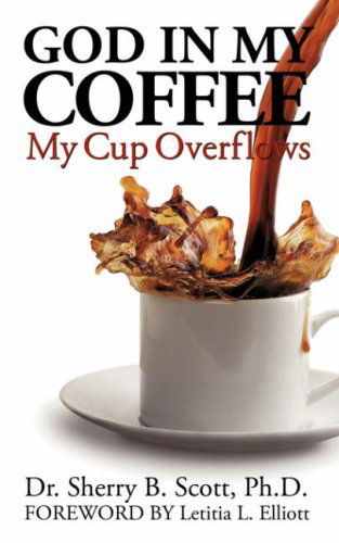 Cover for Sherry B. Scott · God in My Coffee (Paperback Book) (2008)