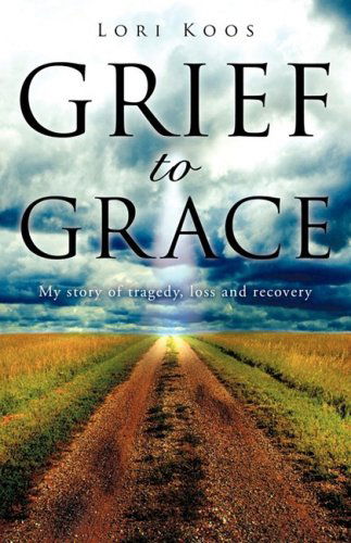 Cover for Lori Koos · Grief to Grace (Paperback Book) (2009)