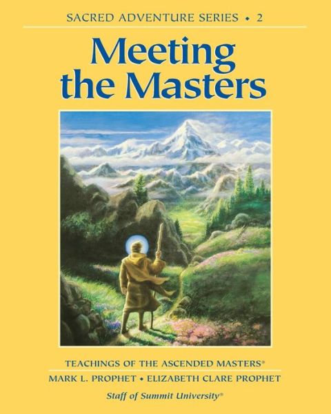 Cover for Prophet, Mark L. (Mark L. Prophet) · Meeting the Masters: Teachings of the Ascended Masters Sacred Adventure Series 2 (Paperback Book) (2018)