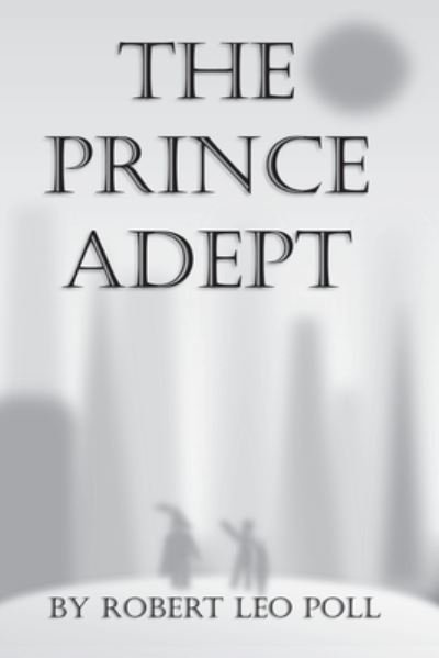 Cover for Robert Leo Poll · The Prince Adept (Paperback Book) (2021)