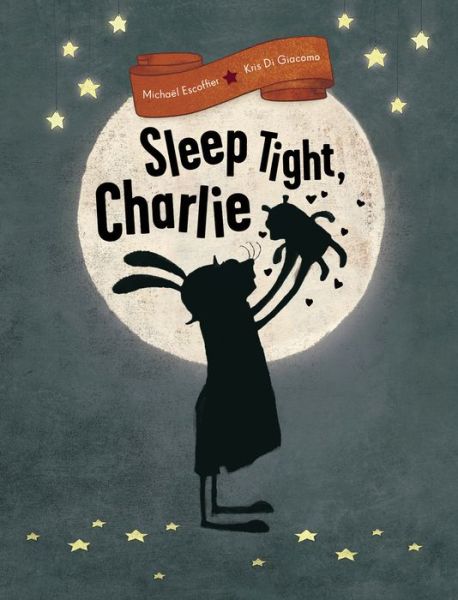 Cover for Michael Escoffier · Sleep Tight, Charlie (Hardcover Book) (2017)