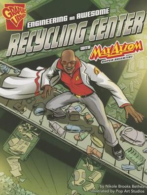 Cover for Nikole Brooks Bethea · Engineering an Awesome Recycling Center with Max Axiom, Super Scientist (Paperback Book) (2013)