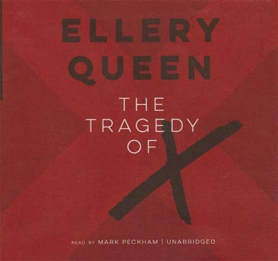 Cover for Ellery Queen · The Tragedy of X (Drury Lane Mysteries) (Lydbok (CD)) [Unabridged edition] (2014)
