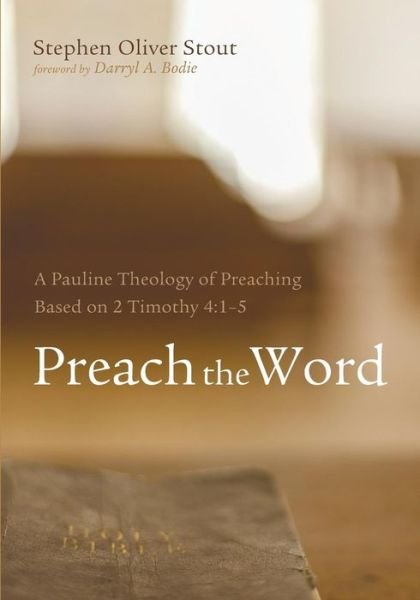 Stephen Oliver Stout · Preach the Word (Pocketbok) (2014)