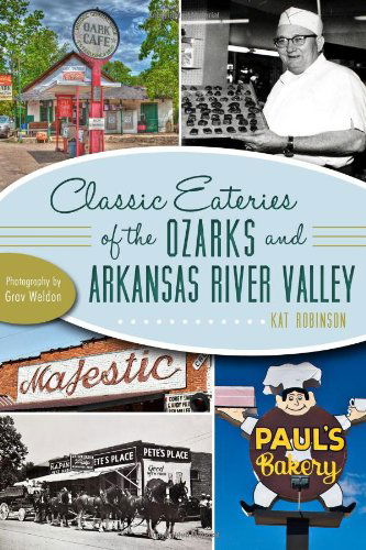 Cover for Kat Robinson · Classic Eateries of the Ozarks and Arkansas River Valley: a Delicious Tradition of Dining out (American Palate) (Paperback Book) (2013)