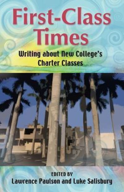 Cover for Lawrence Paulson · First-class Times: Writing About New College's Charter Classes (Paperback Book) (2014)