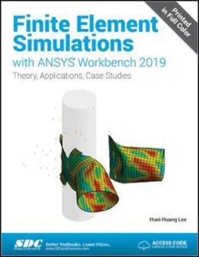 Finite Element Simulations with ANSYS Workbench 2019 - Huei-Huang Lee - Książki - SDC Publications - 9781630572990 - 15 sierpnia 2019