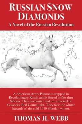 Cover for Thomas H Webb · Russian Snow Diamonds: A Novel Of the Russian Revolution A American Army Platoon is trapped in Revolutionary Russia and is forced to flee thru Siberia. They encounter and are attacked by Cossacks, Red Communist. They face the winter hazards of the cold 19 (Paperback Book) (2020)