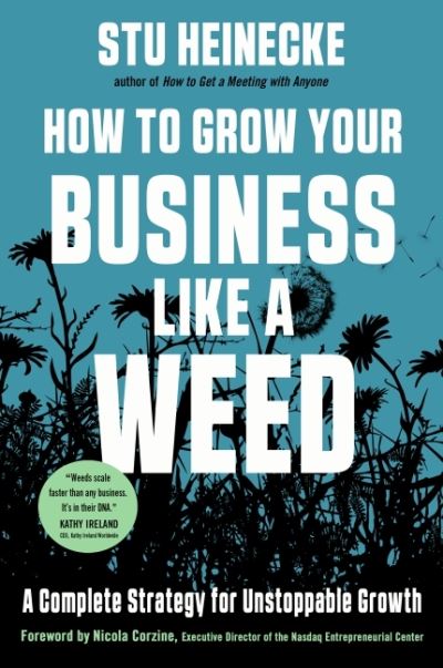 How to Grow Your Business Like a Weed: A Complete Strategy for Unstoppable Growth - Heinecke, Stu (Stu Heinecke) - Books - Red Wheel/Weiser - 9781632651990 - June 10, 2022