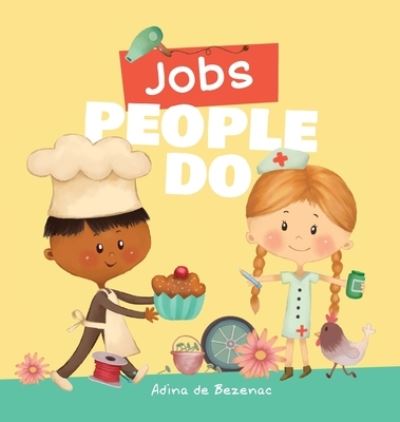 Jobs People Do - Agnes De Bezenac - Books - Icharacter Limited - 9781634743990 - January 15, 2020