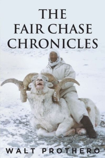 Cover for Walt Prothero · Fair Chase Chronicles (Bog) (2022)