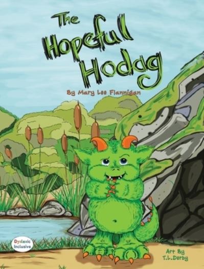 Cover for Mary Lee Flannigan · The Hopeful Hodag - Dyslexic Inclusive (Hardcover Book) [Dyslexic edition] (2021)