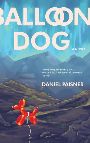 Cover for Daniel Paisner · Balloon Dog (Hardcover Book) (2022)