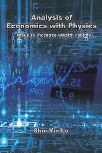 Cover for Shui Yin Lo · Analysis of Economics with Physics: &amp;#29992; &amp;#29289; &amp;#29702; &amp;#26041; &amp;#27861; &amp;#20998; &amp;#26512; &amp;#32147; &amp;#28639; &amp;#23416; &amp;#24555; &amp;#36895; &amp;#22686; &amp;#21152; &amp;#36001; &amp;#23500; &amp;#30340; &amp;#26041; &amp;#27861; (Paperback Book) [2nd edition] (2021)