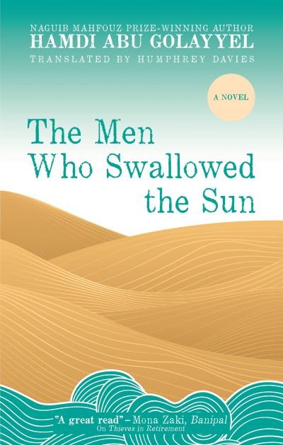 Cover for Hamdi Abu Golayyel · The Men Who Swallowed the Sun: A Novel (Inbunden Bok) (2022)
