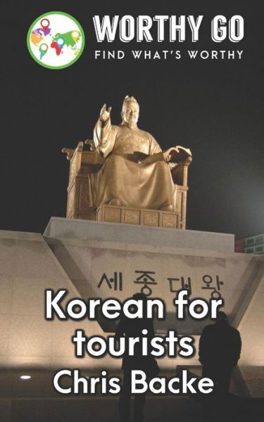 Korean For Tourists - Chris Backe - Books - Independently Published - 9781656015990 - January 4, 2020