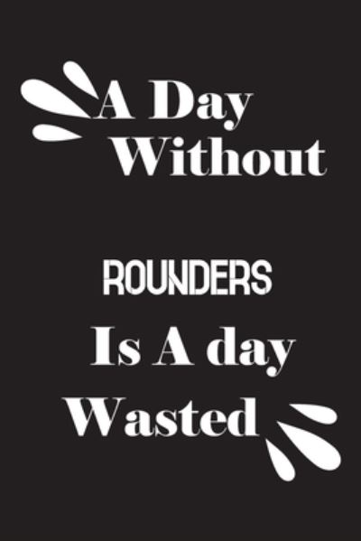 Cover for Notebook Quotes Notebook · A day without rounders is a day wasted (Paperback Book) (2020)