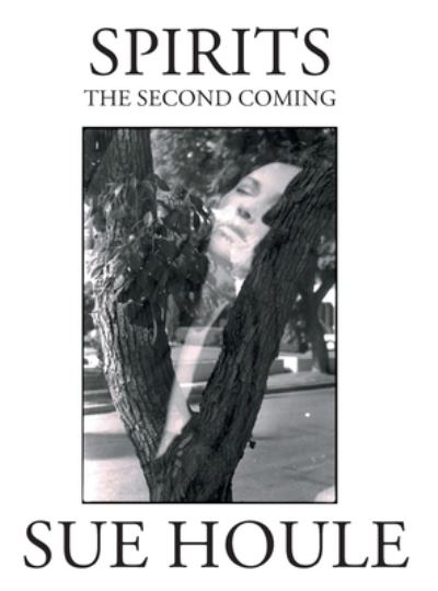 Cover for Sue Houle · Spirits: The Second Coming (Hardcover Book) (2022)