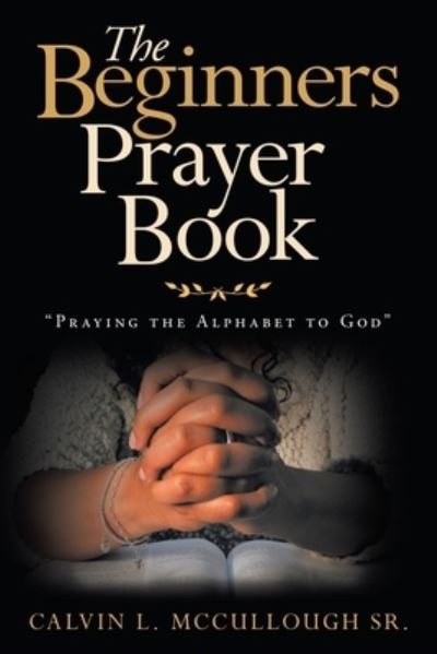 Cover for Sr Calvin L McCullough · The Beginners Prayer Book (Paperback Book) (2021)