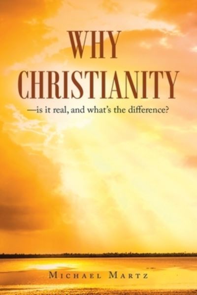 Cover for Michael Martz · Why Christianity--Is It Real, and What's the Difference? (Bog) (2023)
