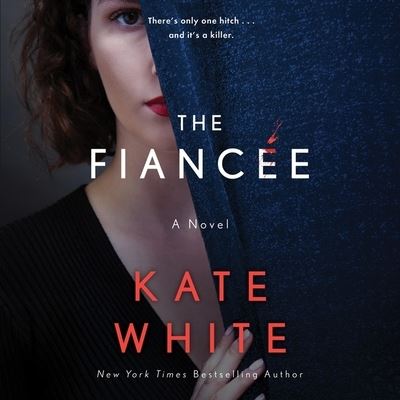 Cover for Kate White · The Fiancee A Novel (CD) (2021)