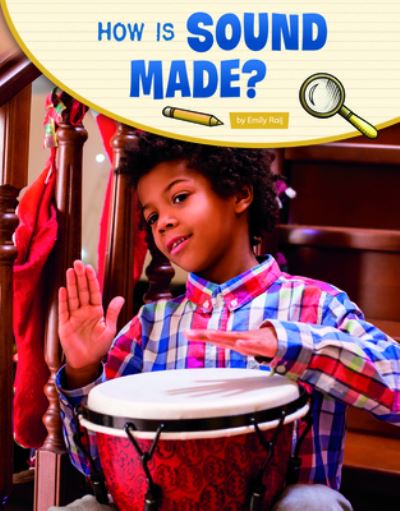 How Is Sound Made? - Emily Raij - Books - Capstone - 9781666324990 - 2022