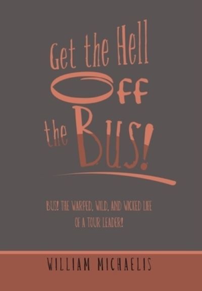 Cover for William Michaelis · Get the Hell off the Bus! (Book) (2022)