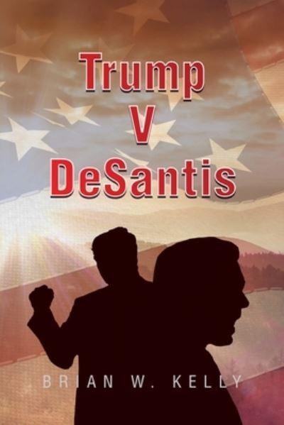 Cover for Brian W. Kelly · Trump V Desantis (Book) (2022)