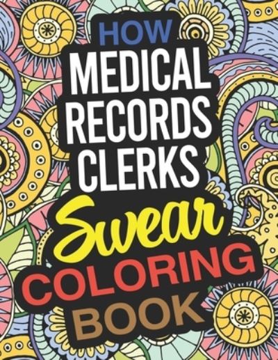 Cover for Eva Turner · How Medical Records Clerks Swear Coloring Book (Paperback Book) (2019)