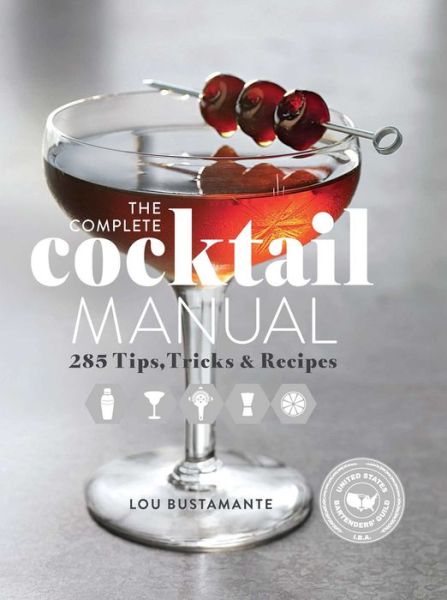 Cover for Lou Bustamante · The Complete Cocktail Manual (Paperback Book) [Not for Online edition] (2016)