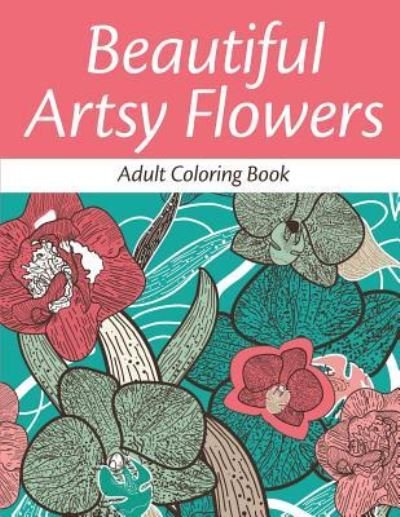 Cover for Avon Coloring Books · Beautiful Artsy Flowers: Adult Coloring Book (Paperback Bog) (2015)