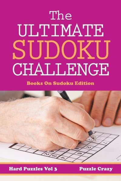 Cover for Puzzle Crazy · The Ultimate Soduku Challenge (Hard Puzzles) Vol 3: Books On Sudoku Edition (Paperback Book) (2016)
