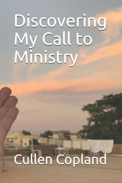 Cover for Cullen Copland · Discovering My Call to Ministry (Pocketbok) (2019)
