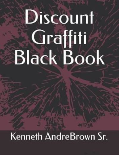 Cover for Mr Kenneth Andre Brown Sr · Discount Graffiti Black Book (Paperback Book) (2018)